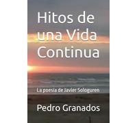 Hitos de una Vida Continua: La poesía de Javier Sologuren