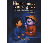 Hitotsume and the Blinking Game: A Gentle Yokai Bedtime Story