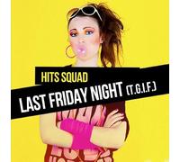 Hits Squad - Last Friday Night (T.G.I.F.)