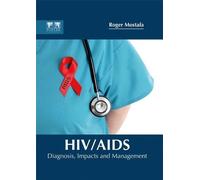 Hiv/Aids: Diagnosis, Impacts and Management (Copertina rigida)