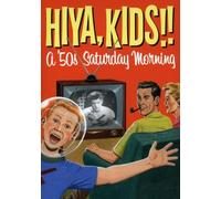 Hiya, Kids!! a '50s Saturday Morning