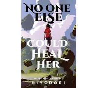 Hiyodori No One Else Could Heal Her (Copertina rigida) Clem & Wist