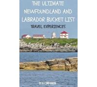 Hj Companion The Ultimate Newfoundland and Labrador Bucket List (Tascabile)