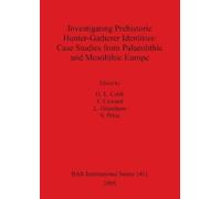 HL Cobb Investigating Prehistoric Hunter-Gatherer Identities: Case S (Tascabile)