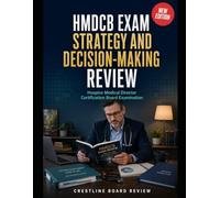 HMDCB Exam Strategy and Decision-Making Review: Hospice Medical Director Certification Board Examination