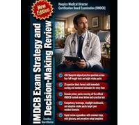 HMDCB Exam Strategy and Decision-Making Review: Turn Hospice Judgement Into Answers for the Hospice Medical Director Certification Board Examination