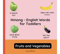 Hmong - English Words for Toddlers - Fruits and Vegetables: Teach and Learn Hmong For Kids and Beginners | Bilingual Picture Book with English Translations