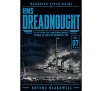 HMS Dreadnought: The Battleship That Changed Naval Warfare - Turbines, Big Guns & the Dreadnought Race