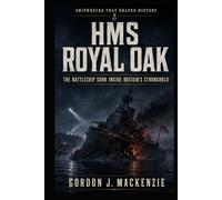 HMS Royal Oak: The Battleship Sunk Inside Britain’s Stronghold
