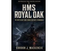 HMS Royal Oak: The Battleship Sunk Inside Britain’s Stronghold: 29