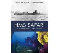 HMS Safari. Il sommergibile, le navi, i relitti