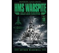 HMS Warspite: Grand Fleet, Jutland, the Mediterranean, Normandy & Britain’s Fighting Battleship