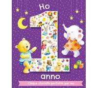 Ho 1 anno. Cinque storielle perfette per me. Ediz. illustrata