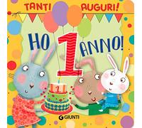 Ho 1 anno! Tanti auguri! Ediz. a colori