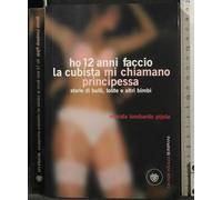 Ho 12 anni faccio la cubista mi chiamano Principessa. Storie di bulli, lolite e altri bimbi