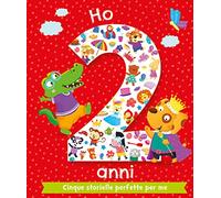 Ho 2 anni. Cinque storielle perfette per me. Ediz. a colori