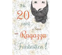 Ho 20 anni e Sono una Ragazza Fantastica !: Quaderno floreale per ragazze. Regalo di compleanno per ragazze di 20 anni per scrivere e disegnare con una copertina con una frase d'ispirazione positiva
