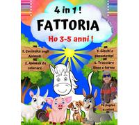 HO 3-5 anni ! Gli Animali della Fattoria 4 in1 ! Libro di Attività per Bambini in età Prescolare: Curiosità sugli Animali -Giochi e Passatempi-Da ... Differenze, Concentrazione