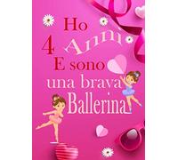 Ho 4 Anni e Sono una Brava Ballerina: Libro da Disegno per Bambini | Quaderno, Taccuino da Disegno A4 | 110 pagine per Disegnare, Scarabocchiare, ... | Regalo di Compleanno per Ragazza di 4 Anni