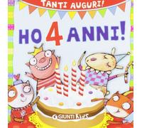 Ho 4 anni! Tanti auguri! Ediz. illustrata