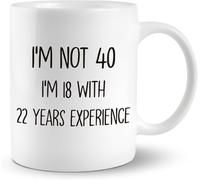 Ho 40 anni, ho 18 anni e 22 anni di esperienza. Tazza da caffè originale, tazza da caffè in ceramica con stampa su entrambi i lati, per tè e latte, con manico, regalo per donne e uomini, 11 once.
