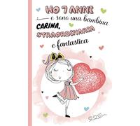 Ho 7 anni e sono una bambina carina, straordinaria e fantastica: diario segreto, libro della gratitudine e ricordi per bambina di 7 anni | Quaderno ... | idea regalo per compleanno e natale ragazze