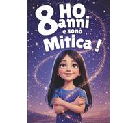 Ho 8 anni e sono Mitica!