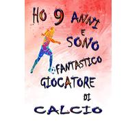 Ho 9 Anni e Sono Fantastico Giocatore di Calcio: Libro da Disegno per Bambini | Quaderno, Taccuino da Disegno A4 | 110 pagine per Disegnare, ... Ragazzi di 9 Anni | Regalo Calcio per Ragazzi