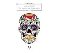 Ho amato anche la terra [Paperback] [May 26, 2022] Chiulli, Maura