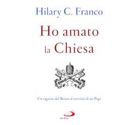 Ho amato la chiesa. Un ragazzo del Bronx al servizio di sei Papi