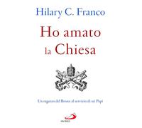 Ho amato la chiesa. Un ragazzo del Bronx al servizio di sei Papi [Paperback] [Ap