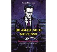 Ho amato solo me stesso