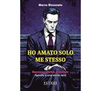 Ho amato solo me stesso