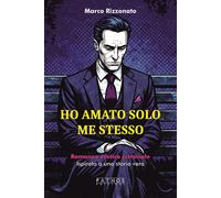 Ho amato solo me stesso - 2025 - Pathos Edizioni