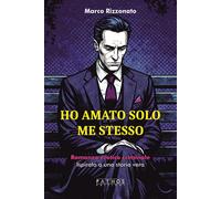 Ho amato solo me stesso [Paperback] [May 10, 2025] Rizzonato, Marco