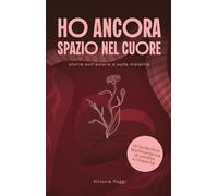 Ho ancora uno spazio nel cuore. Storia sull'amore e sulla malattia