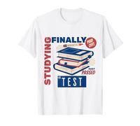 Ho Appena superato Il Test Divertente studiare Finalmente ripagato Maglietta