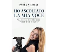 Ho ascoltato la mia voce: Sono la donna che visse due volte