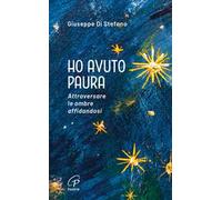 Ho avuto paura. Attraversare le ombre affidandosi