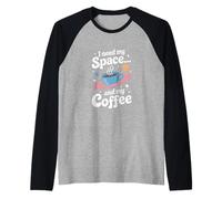 Ho Bisogno dello Spazio... e della mia Coffee Space Exploration Maglia con Maniche Raglan