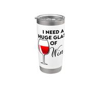 Ho bisogno di un enorme bicchiere di vino che beve umorismo Bicchiere termico in acciaio inox doppia parete