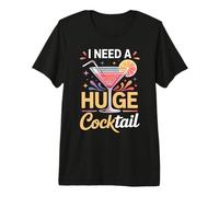 Ho Bisogno di Un Enorme Cocktail Divertente Drink Party Maglietta Premium