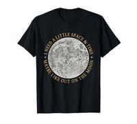 Ho Bisogno di Un po 'di Spazio e Tempo Forse Come sulla Luna Maglietta