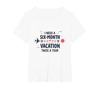 Ho Bisogno di Una Vacanza di Sei Mesi Due Volte all'anno Citazione di Viaggio Divertente Maglietta, Donna Plus-Size, Bianco, 3X