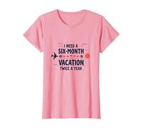 Ho Bisogno di Una Vacanza di Sei Mesi Due Volte all'anno Citazione di Viaggio Divertente Maglietta, Donna, Rosa, M