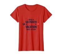 Ho Bisogno di Una Vacanza di Sei Mesi Due Volte all'anno Citazione di Viaggio Divertente Maglietta, Donna, Rosso, M
