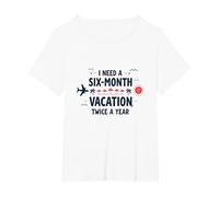 Ho Bisogno di Una Vacanza di Sei Mesi Due Volte all'anno Citazione di Viaggio Divertente Maglietta, Donna Plus-Size, Bianco, 2X