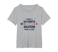 Ho Bisogno di Una Vacanza di Sei Mesi Due Volte all'anno Citazione di Viaggio Divertente Maglietta, Donna Plus-Size, Grigio Melange, 1X
