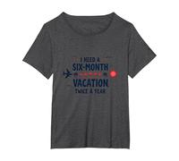 Ho Bisogno di Una Vacanza di Sei Mesi Due Volte all'anno Citazione di Viaggio Divertente Maglietta, Donna Plus-Size, Grigio Scuro, 1X