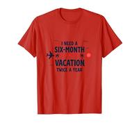 Ho Bisogno di Una Vacanza di Sei Mesi Due Volte all'anno Citazione di Viaggio Divertente Maglietta, Uomo, Rosso, 3XL